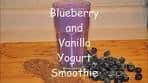 Blueberry and Vanilla Yogurt Smoothie / Weight Loss Smoothie