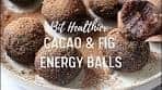 Cacao & Fig Energy Balls | Delicious & Easy | Bit Healthier