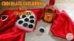 Chocolate Cauldrons filled with Fire Whisky : Chocolate ...