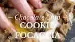 Chocolate Chip Cookie Dough Focaccia Recipe