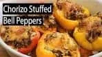 Chorizo Stuffed Bell Peppers | Chef Lorious