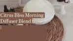 Citrus Bliss Morning Diffuser Blend