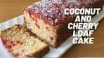 Coconut and Cherry Loaf Cake