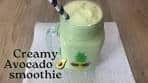 Creamy Avocado Smoothie | Healthy Delicious Smoothie