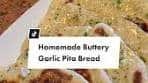 Delicious Homemade Buttery Garlic Pita Bread Recipe