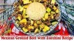 Easy Mexican Ground Beef with Zucchini Recipe