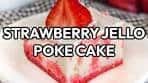 Easy Strawberry Jello Poke Cake