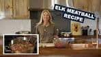 Elk Meatball Recipe - Michele Eichler