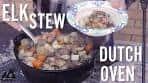 Elk Stew | Dutch Oven Recipes | OSMEtv