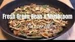 Fresh Green Bean and Mushroom Casserole with bacon-The ...