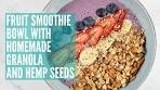 Fruit Smoothie Bowl with Homemade Granola and Hemp ...