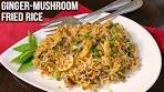 Ginger Mushroom Fried Rice Recipe | How to Make Fried Rice ...