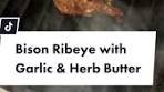Grilled Bison Ribeye with Garlic & Herb Butter