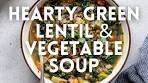 Hearty Green Lentil & Vegetable Soup