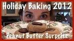 Holiday Baking 2012, Peanut Butter Surprise