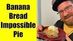 How to make a Banana Bread Impossible Pie