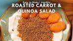 How to make a Healthy Roasted Carrot & Quinoa Salad ...
