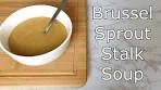 How to make Brussel Sprout Stalk Soup