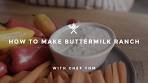 How to Make Buttermilk Ranch Dressing