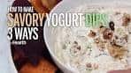 How To Make Savory Yogurt Dips | Health