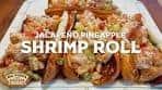 Jalapeño Pineapple Shrimp Roll | Griddle Recipes