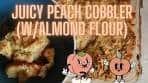 Juicy Peach Cobbler (w/Almond Flour)