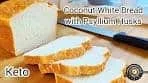 KETO COCONUT WHITE BREAD WITH PSYLLIUM HUSKS ...