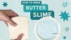 Learn How to Make Butter Slime in This Fun and Easy Recipe