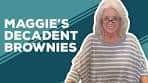 Love & Best Dishes: Maggie's Decadent Brownies Recipe