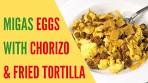 Mexican Migas (Eggs, Chorizo, Fried Tortilla)