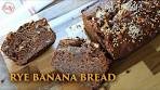 MOIST AND DELICIOUS RYE BANANA BREAD