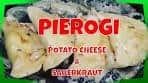 PIEROGI--2 WAYS! (Potato Cheese & Sauerkraut)