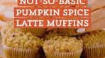 Pumpkin Spice Latte Muffins at Home | coffee, muffin, pumpkin ...