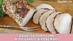 Roasted Pork Loin with Garlic and Rosemary