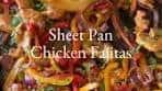 SHEET PAN CHICKEN FAJITAS