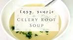 Silky Creamy Celery Root Soup