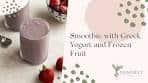 Smoothie with Greek Yogurt and Frozen Fruit Recipe