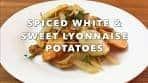Spiced White & Sweet Lyonnaise Potatoes – 2017 Red Carpet ...