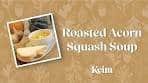 Sprout X LeeAnn - Roasted Acorn Squash Soup