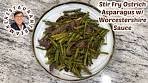 Stir Fry Ostrich Asparagus w/ Worcestershire sauce ...