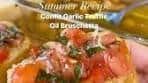SUMMER RECIPES: Confit Garlic Truffle Oil Bruschetta ☀️