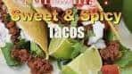 SWEET & SPICY TACOS | Sweet and Spicy Tacos are the ...