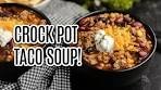 The Best Crock Pot Taco Soup Recipe