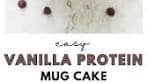 The Best Vanilla Protein Mug Cake Recipe