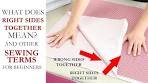 What does "Right Sides Together" mean and other sewing ...