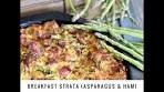 🍳Breakfast Strata🌱 (Asparagus & Ham)