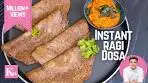10 Min Instant Ragi Dosa | Finger Milet Dosa | झटपट रागी दोसा ...