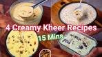 4 Creamy Kheer Recipes in 15 Mins | Quick & Easy Instant ...