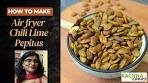 Air fryer Chili Lime Pepitas or Pumpkin Seeds