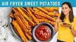 AIR FRYER Sweet Potato Fries